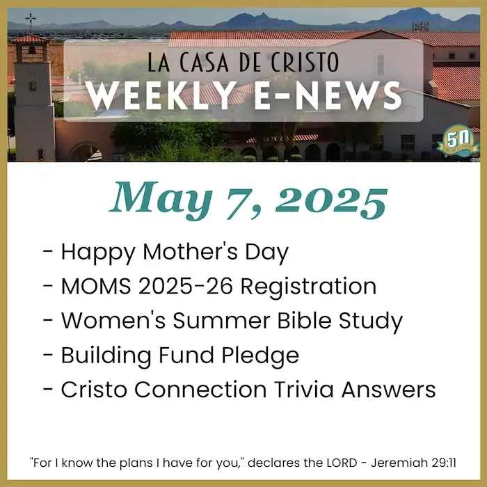 La Casa de Cristo's Weekly e-News for May 7, 2025