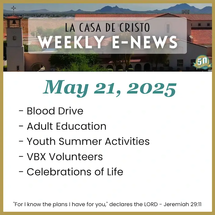 La Casa de Cristo's Weekly e-News for May 21, 2025