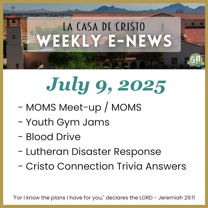 La Casa de Cristo's Weekly e-News for July 9, 2025