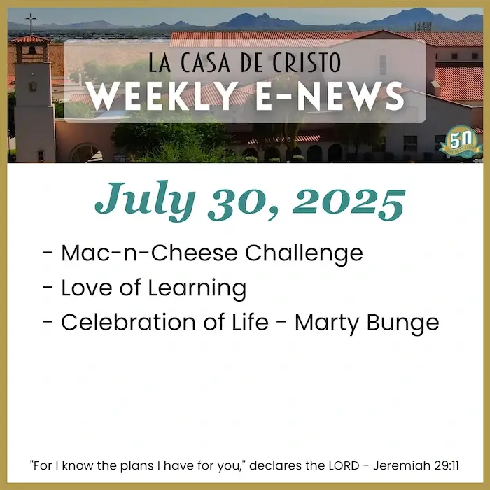 La Casa de Cristo's Weekly e-News for July 30, 2025